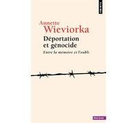 Annette Wieviorka – Déportation et génocide: Entre la mémoire et l'oubli – Points – Poche