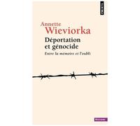 Annette Wieviorka – Déportation et génocide: Entre la mémoire et l'oubli – Points – Poche