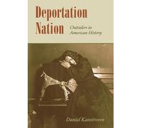 Deportation Nation: Outsiders in American History