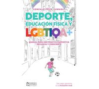 DEPORTE, EDUCACIÓN FÍSICA y LGBTIQA+: Manual para una práctica deportiva inclusiva y consciente