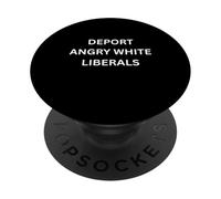 Déporter Les libéraux Blancs en colère. Ne me Demandez Pas ! Sarcastique Audacieux PopSockets PopGrip Adhésif