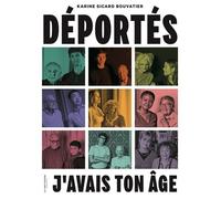 Déportés : j'avais ton âge - Karine Sicard Bouvatier - La Martiniere Jeunesse - broché - Document jeunesse