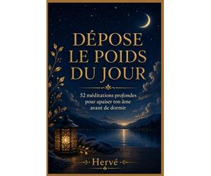 Dépose le poids du jour: 52 méditations profondes pour apaiser ton âme avant de dormir