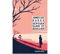 Déposer glaive et bouclier - James Lee Burke - Rivages - Poche - Roman