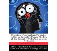 Deposition Of Atmospheric Particulate Matter By Convective Storms: The Role Of The Convective Updraft As An Input Mechanism
