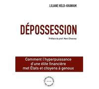 Dépossession: Comment l'hyperpuissance d'une élite financière met Etats et citoyens à genoux