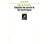 Dépôts de savoir et de technique - - Denis Roche - Seuil - Livre