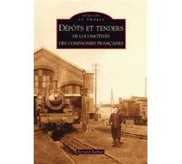 Dépôts et tenders de locomotives des compagnies françaises - Bernard Bathiat - Nouvelles Editions Sutton - broché - Guide