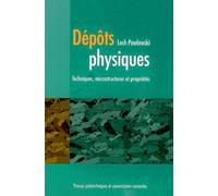 Dépôts physiques Techniques, microstructures et propriétés - Lech Pawlowski - Presses Polytechniques Romandes - broché - Etude