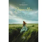 Dépouillée S'alléger du superflu pour enfin s'appartenir - Isabelle van Regemoorter - Trois Colonnes - broché - Autobiographie