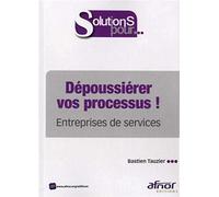 Dépoussiérer vos processus !: Entreprises de services.