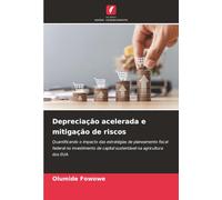 Depreciação acelerada e mitigação de riscos: Quantificando o impacto das estratégias de planeamento fiscal federal no investimento de capital sustentável na agricultura dos EUA
