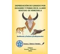 Depredación De Ganado Por Jaguares Y Pumas En El Llano Boscoso De Venezuela: Incidencia Y Factores Predisponentes (#Ambientebiodiversidadyhombre) (Spanish Edition)