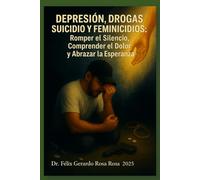 Depresión, Drogas, Suicidio y Feminicidios: Romper el Silencio, Comprender el Dolor y Abrazar la Esperanza