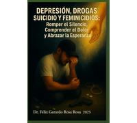 Depresión, Drogas, Suicidio y Feminicidios: Romper el Silencio, Comprender el Dolor y Abrazar la Esperanza