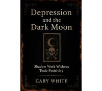 Depression and the Dark Moon: Shadow Work Without Toxic Positivity