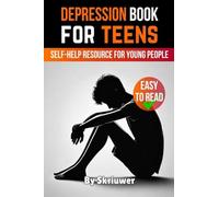 Depression Book for Teens: A Self-Help Resource for Young People