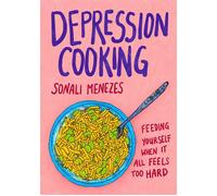 Depression Cooking Feeding Yourself When It All Feels Too Hard - Sonali Menezes - Ecw Press - ebook (ePub) - Livre