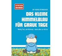 Depression. Das kleine Himmelblau für graue Tage: Wenig Text, viel Wirkung - wenn alles zu viel ist