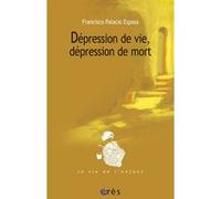 Dépression de vie, dépression de mort Francisco Palacio Espasa (Auteur)