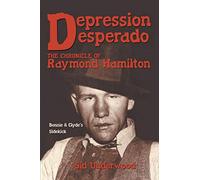Depression Desperado: The Chronicle of Raymond Hamilton