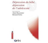 Dépression du bébé, dépression de l'adolescent Bernard Golse (Directeur éditorial), Alain Braconnier (Directeur éditorial), Alain Braconnier (Auteur)