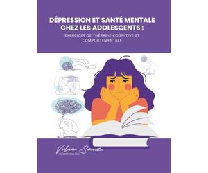 Dépression et santé mentale chez les adolescents : exercices de thérapie cognitive et comportementale