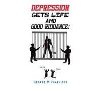 Depression Gets Life And Good Riddance!