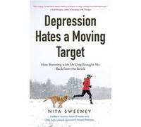 Depression Hates a Moving Target by Nita Sweeney Unknown (Auteur)