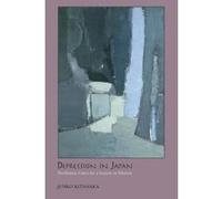 Depression in Japan: Psychiatric Cures for a Society in Distress - [Version Originale] Inconnu (Auteur)