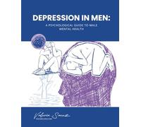 Depression in Men: A Psychological Guide to Male Mental Health