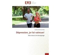 Dépression, je t'ai vaincue! Mon devoir de témoignage - Achille Emmanuel Nob - Universitaires Europeennes - broché - Essai