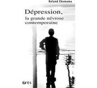 Dépression - La grande névrose contemporaine Roland Chemama (Auteur)