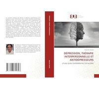 DÉPRESSION, THÉRAPIE INTERPERSONNELLE ET ANTIDÉPRESSEURS: ETUDE QUASI-EXPÉRIMENTALE EN ALGÉRIE