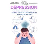 DÉPRESSION : UN BREF GUIDE DE SURVIE DANS LES TEMPS DIFFICILES: Resurfacing : Stratégies de survie dans les moments difficiles contre la dépression.