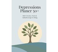 Depressions-Planer 50+: Mehr Struktur, Ruhe & Selbstfürsorge im Alltag
