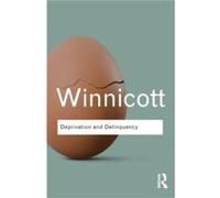 Deprivation and Delinquency D W Winnicott, (Auteur)