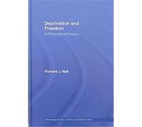 Deprivation and Freedom, Outledge Studies in Ethics and Moral Theory Richard Hull (Auteur)