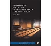 Deprivation of Liberty in the Shadows of the Institution by Lucy Series Lucy Series (Auteur)