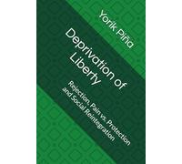 Deprivation of Liberty: Rejection, Pain vs. Protection and Social Reintegration