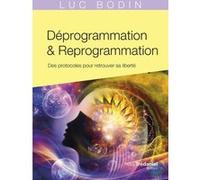 Déprogrammation et Reprogrammation - Des protocoles pour retrouver sa liberté