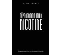 Déprogrammation Nicotine: Comprendre pour infiltrer le mécanisme et le démanteler