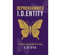 Deprogrammed I.D.ENTITY: A spiritual awakening novel of self-liberation, hidden truths, and resistance in a dystopian world.