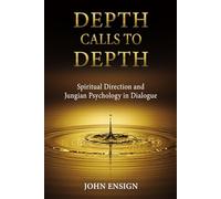 Depth Calls to Depth: Spiritual Direction and Jungian Psychology in Dialogue