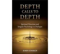 Depth Calls to Depth Spiritual Direction and Jungian Psychology in Dialogue - John Ensign - Chiron Publications - Livre en Anglais John EnsignJohn Ensign (Auteur)