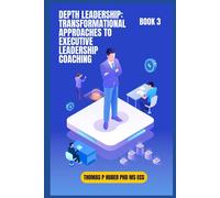 Depth Leadership: Transformational Approaches To Executive Leadership Coaching: 41 (Navigating The Leadership Labyrinth)