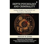 Depth Psychology and Criminality: Jungian Insights into Symbolic and Psychogenic Offending