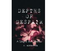DEPTHS OF DESPAIR A Song in the Shadows - J Alexandrea - Lark Books - ebook (ePub) - Livre