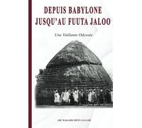 DEPUIS BABYLONE JUSQU’AU FUUTA JALOO: Une Vaillante Odyssée