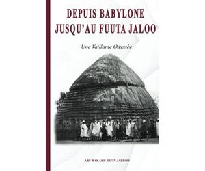 DEPUIS BABYLONE JUSQU’AU FUUTA JALOO: Une Vaillante Odyssée